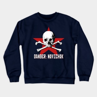 Danger: Novichok Crewneck Sweatshirt
